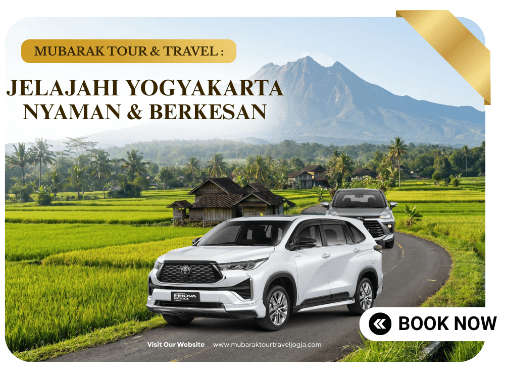 Mubarak Tour & Travel Jogja | Rental Mobil & Paket Wisata Jogja Private Trip